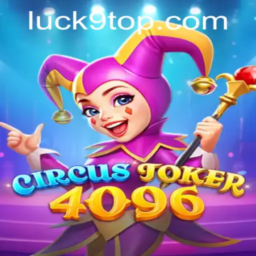 Discover the Exciting World of CircusJoker4096: Where Luck9 Shines