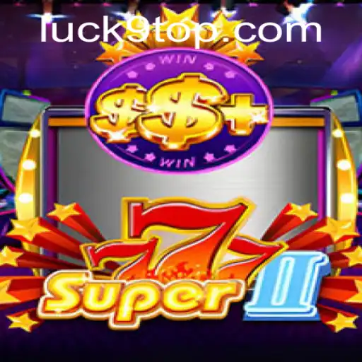 Exploring Super777II: A Modern Twist on Luck and Strategy